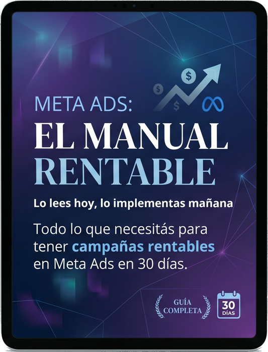 Meta Ads: El manual Rentable